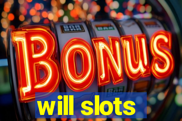 will slots